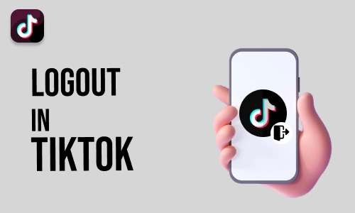 How to Logout in TikTok